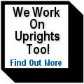 We Service Uprights, too